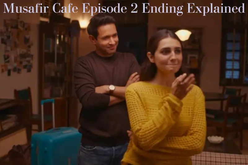 musafir cafe episode 2 ending explained