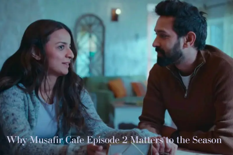 why musafir cafe episode 2 matters to the season