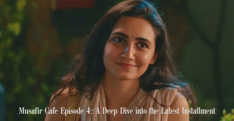 musafir cafe episode 4: a deep dive into the latest installment