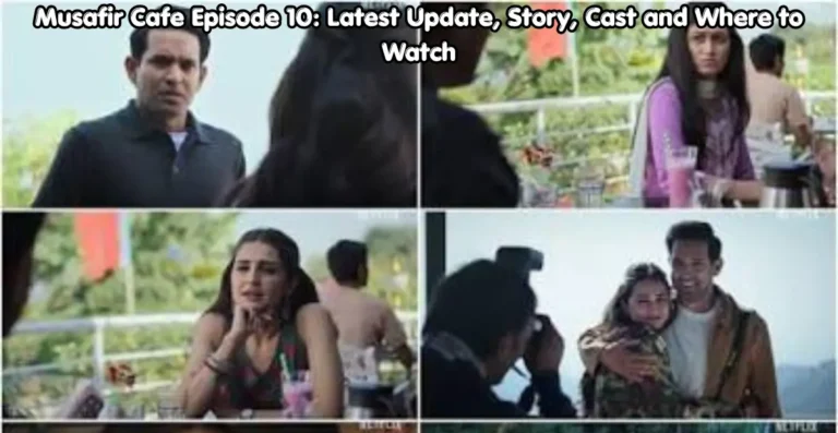 musafir cafe episode 10: latest update, story, cast and where to watch