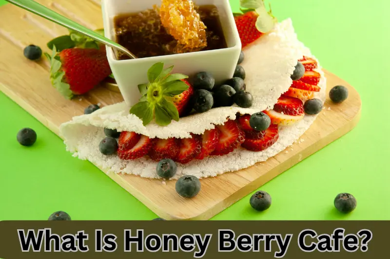 What Is Honey Berry Cafe