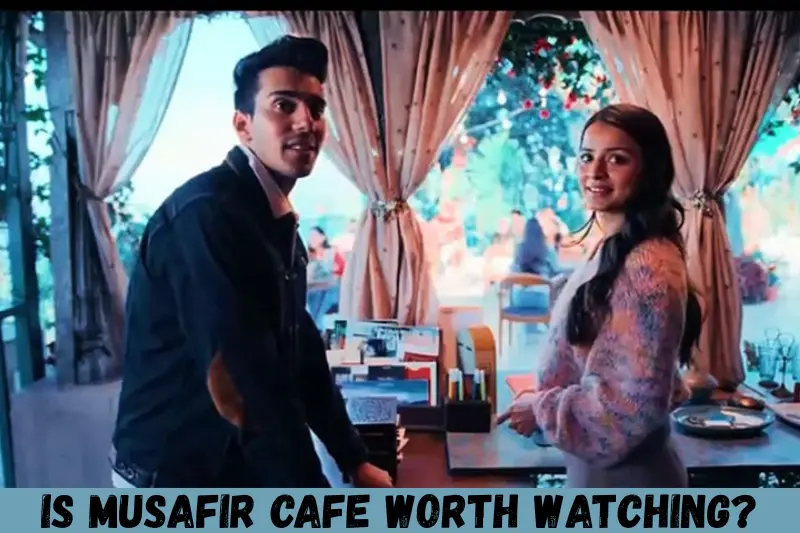is musafir cafe worth watching