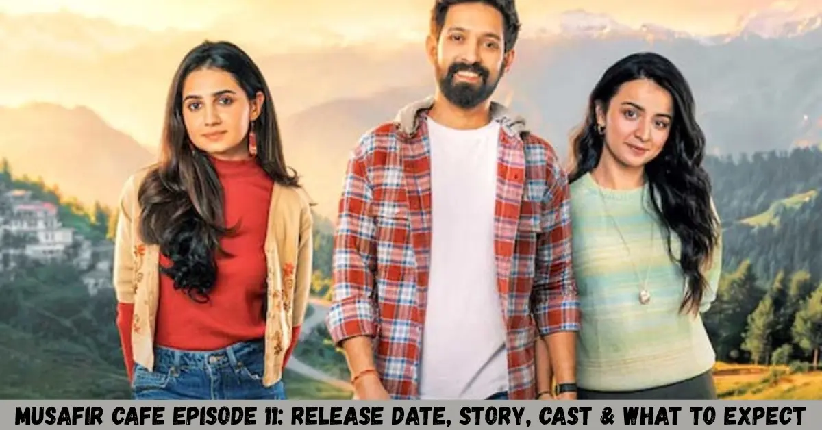 musafir cafe episode 11 release date, story, cast & what to expect