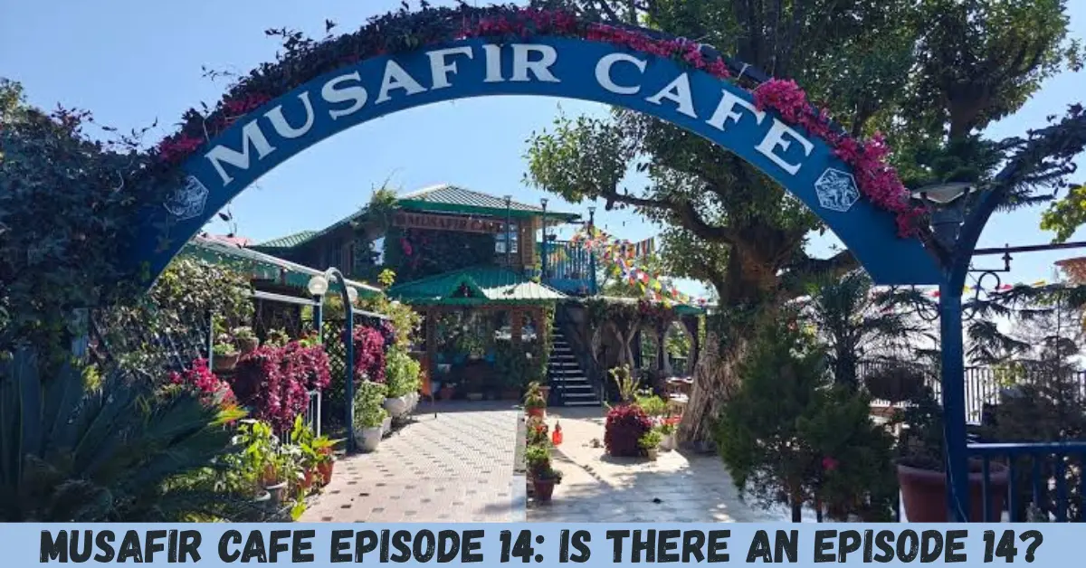 musafir cafe episode 14 is there an episode 14