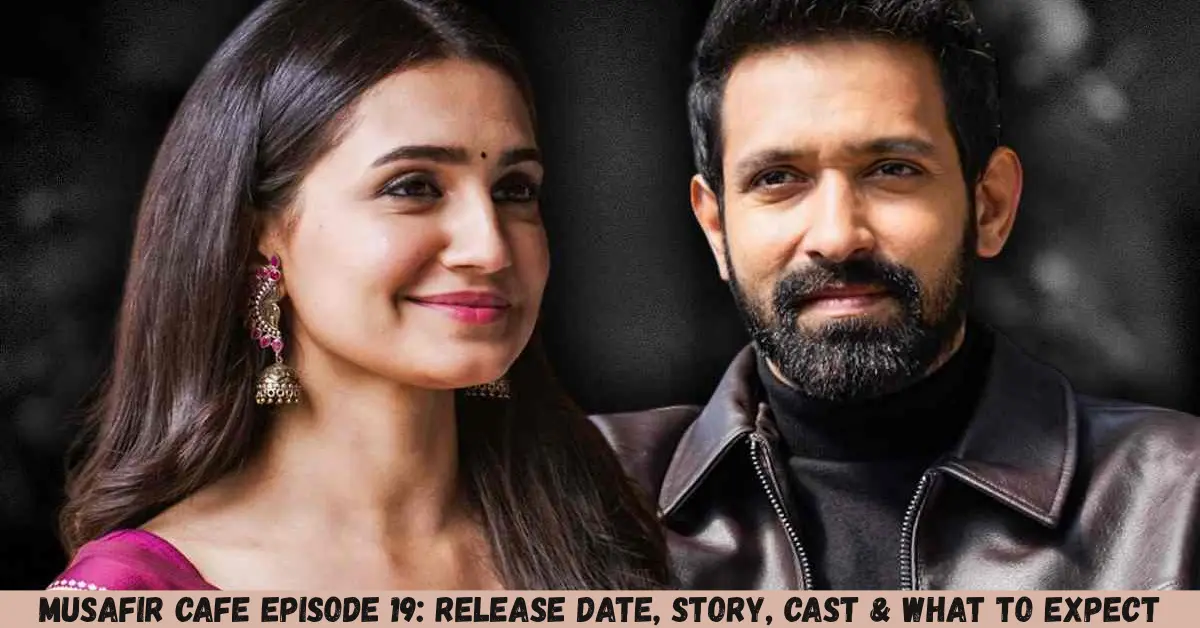 musafir cafe episode 19 release date, story, cast & what to expect