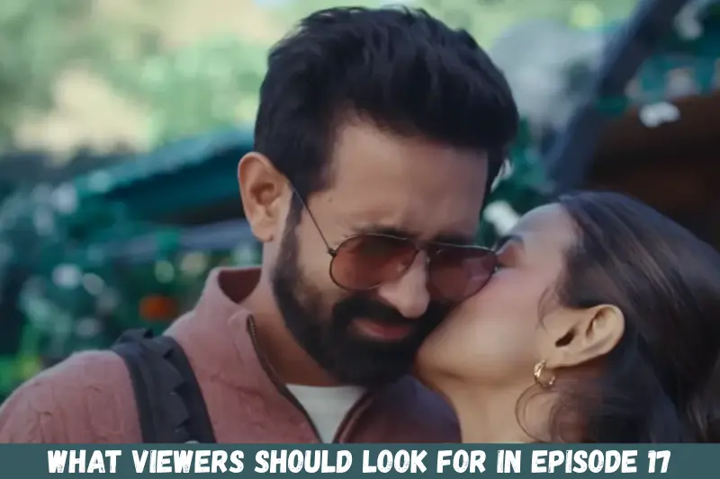 what viewers should look for in episode 17